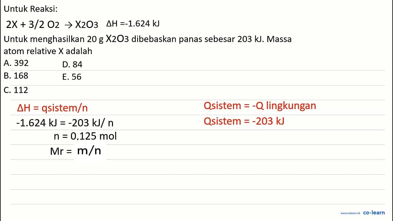 Untuk reaksi: 2X + 3/2 O2 - > X2O3 delta H=-1.624 kJ Untuk