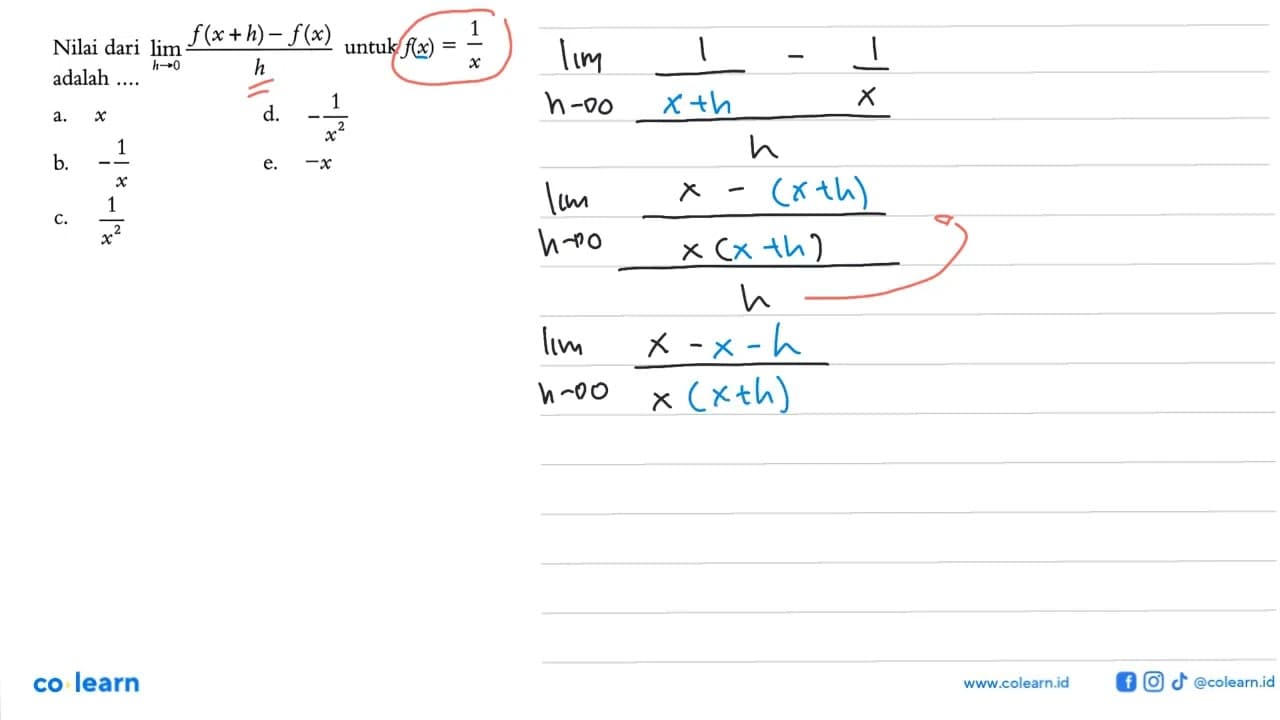 Nilai dari limit h->0 (f(x+h)-f(x))/h untuk f(x)=1/x adalah