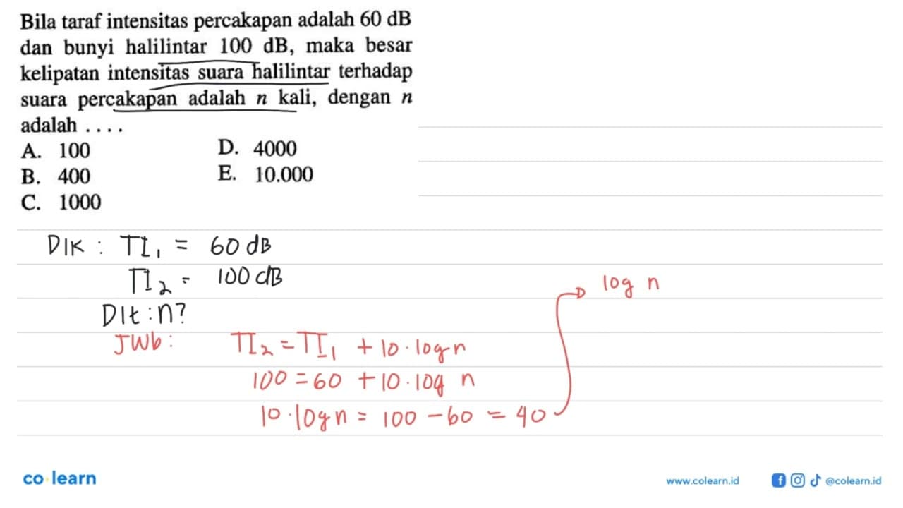 Bila taraf intensitas percakapan adalah 60 dB dan bunyi