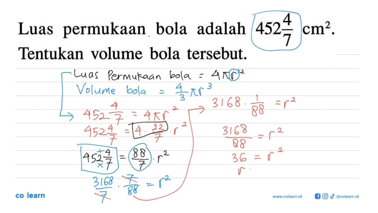 Luas permukaan bola adalah 452 4/7 cm^2 . Tentukan volume