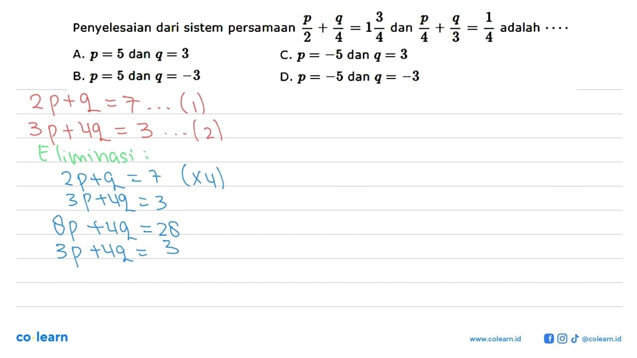 Penyelesaian dari sistem persamaan (p/2)+(q/4)=1 3/4 dan