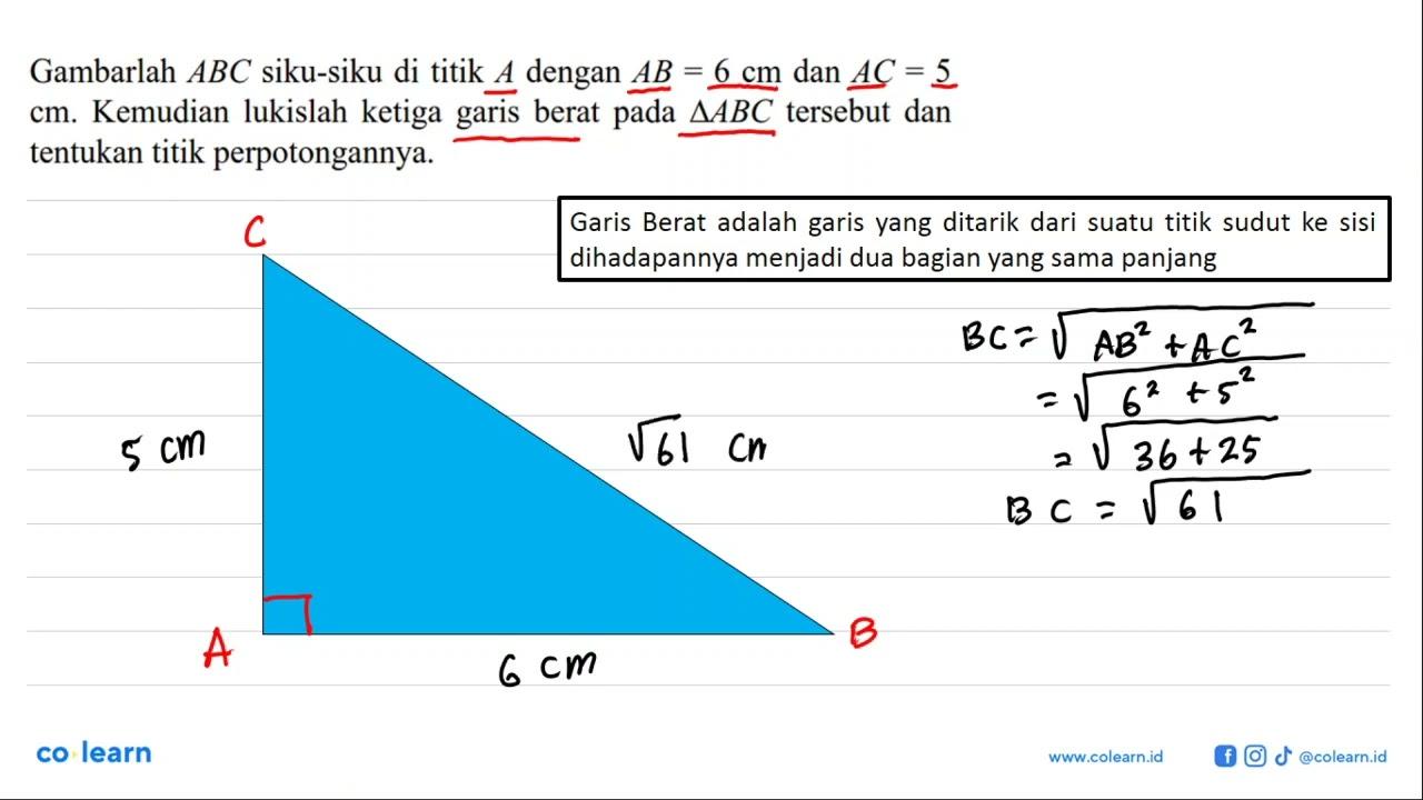 Gambarlah ABC siku-siku di titik A dengan AB=6 cm dan AC=5