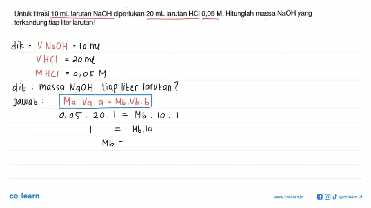 Untuk titrasi 10 mL larutan NaOH diperlukan 20 mL larutan