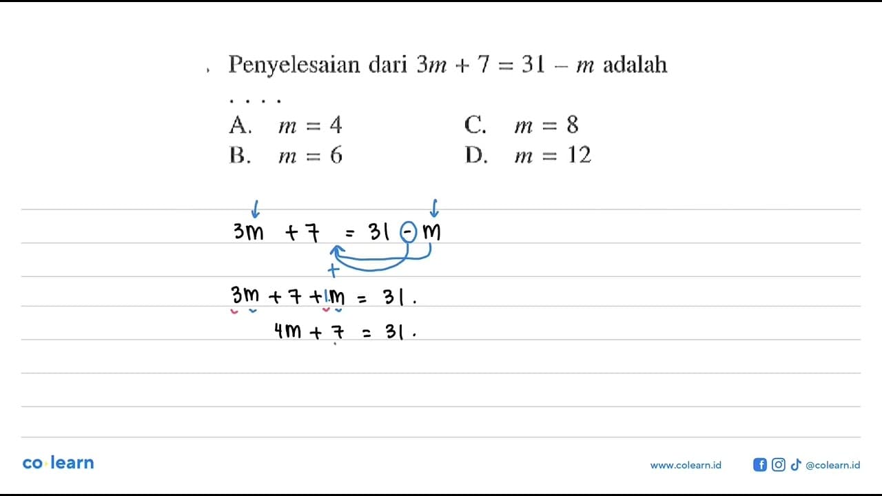 Penyelesaian dari 3m + 7 = 31 - m adalah A. m = 4 B. m = 6