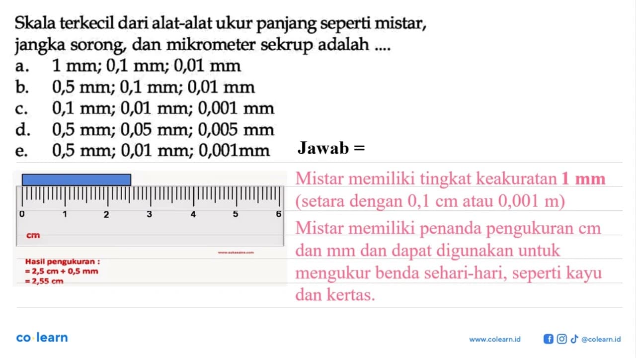 Skala terkecil dari alat-alat ukur panjang seperti mistar,