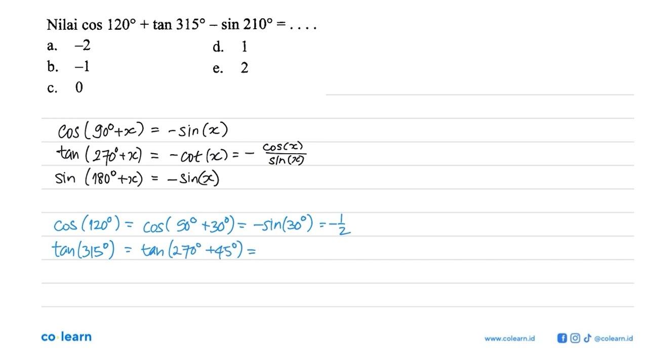 Nilai cos 120+tan 315-sin 210=....