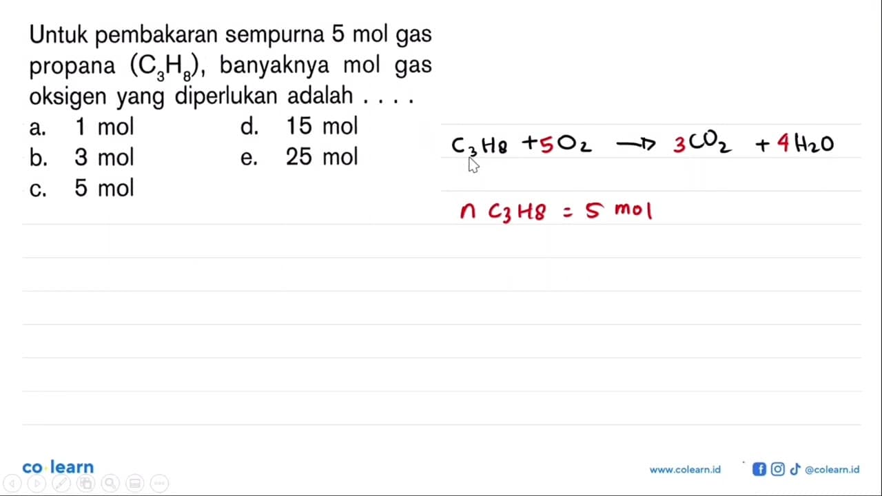 Untuk pembakaran sempurna 5 mol gas propana (C3 H8) ,