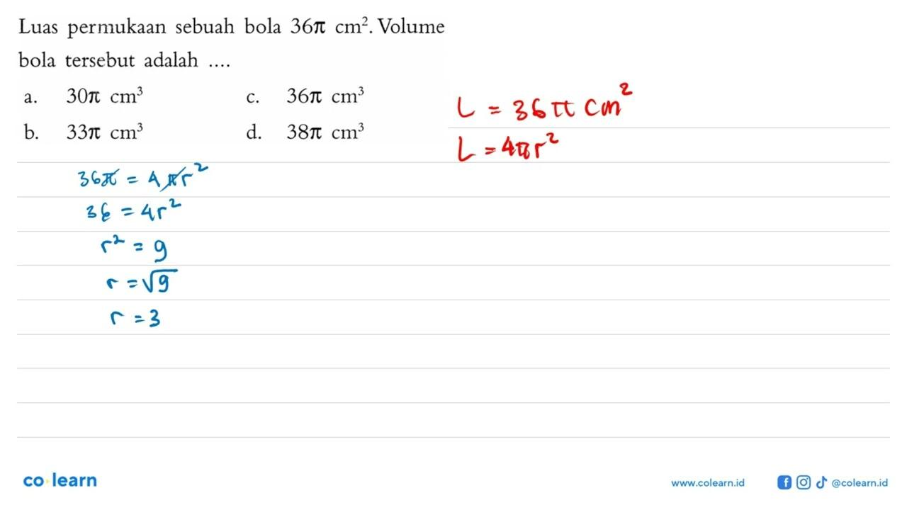 Luas permukaan sebuah bola 36 pi cm^2 . Volume bola