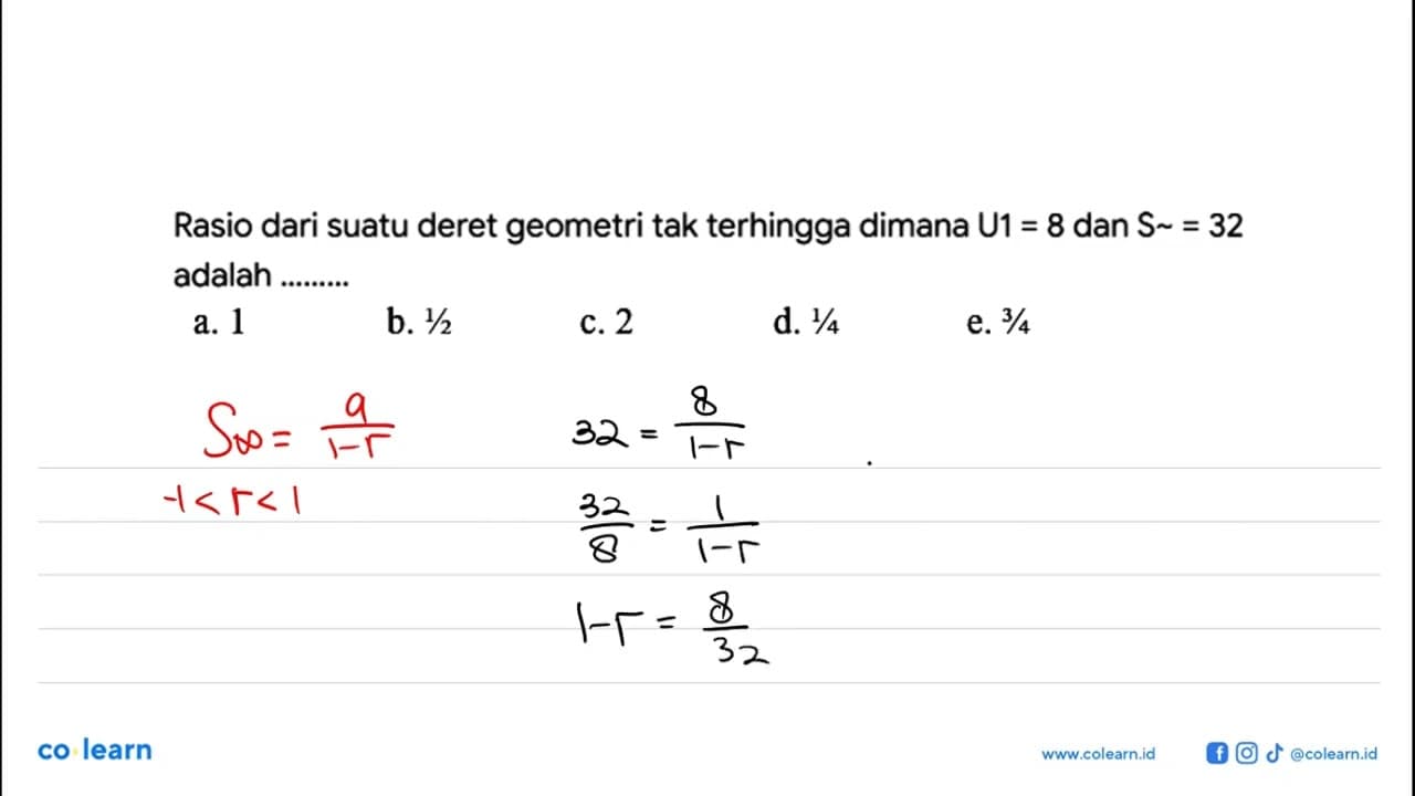 Rasio dari suatu deret geometri tak terhingga dimana U 1=8