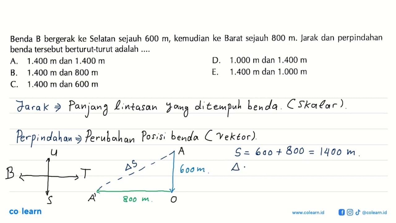 Benda B bergerak ke Selatan sejauh 600 m, kemudian ke Barat