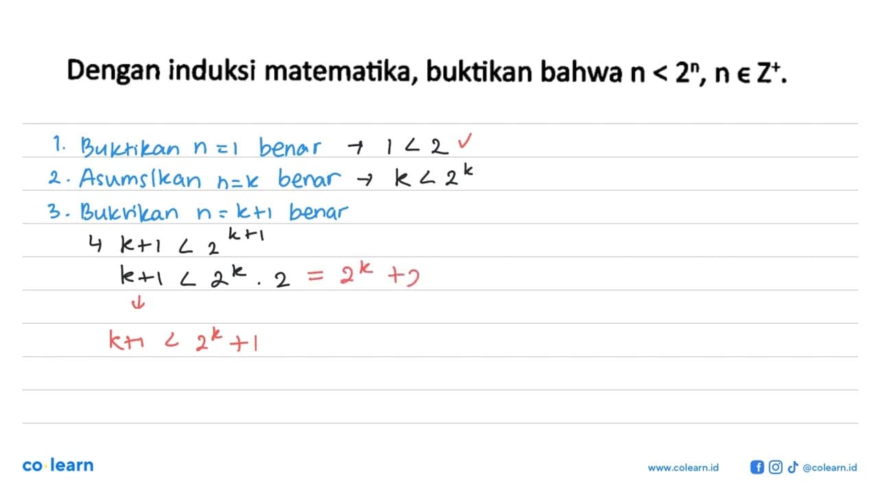 Dengan induksi matematika, buktikan bahwa n<2^n, n e Z^+.