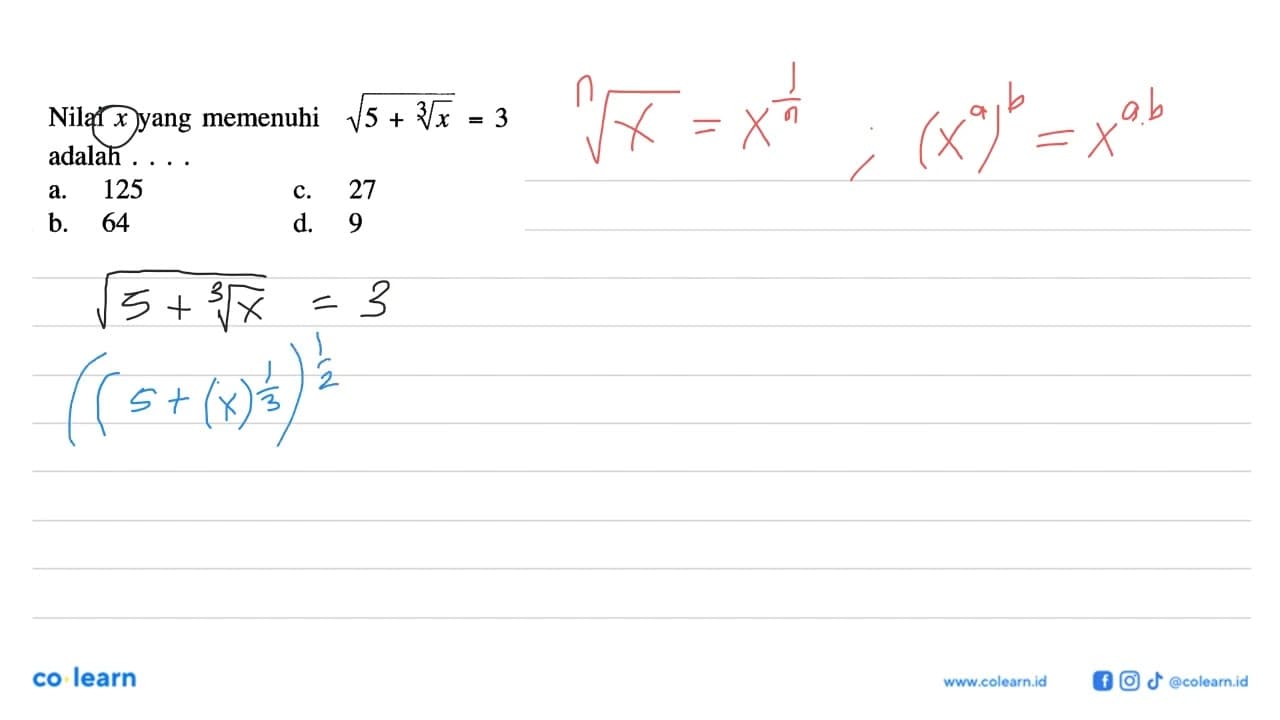 Nilai x yang memenuhi akar(5+x^(1/3)) = 3 adalah