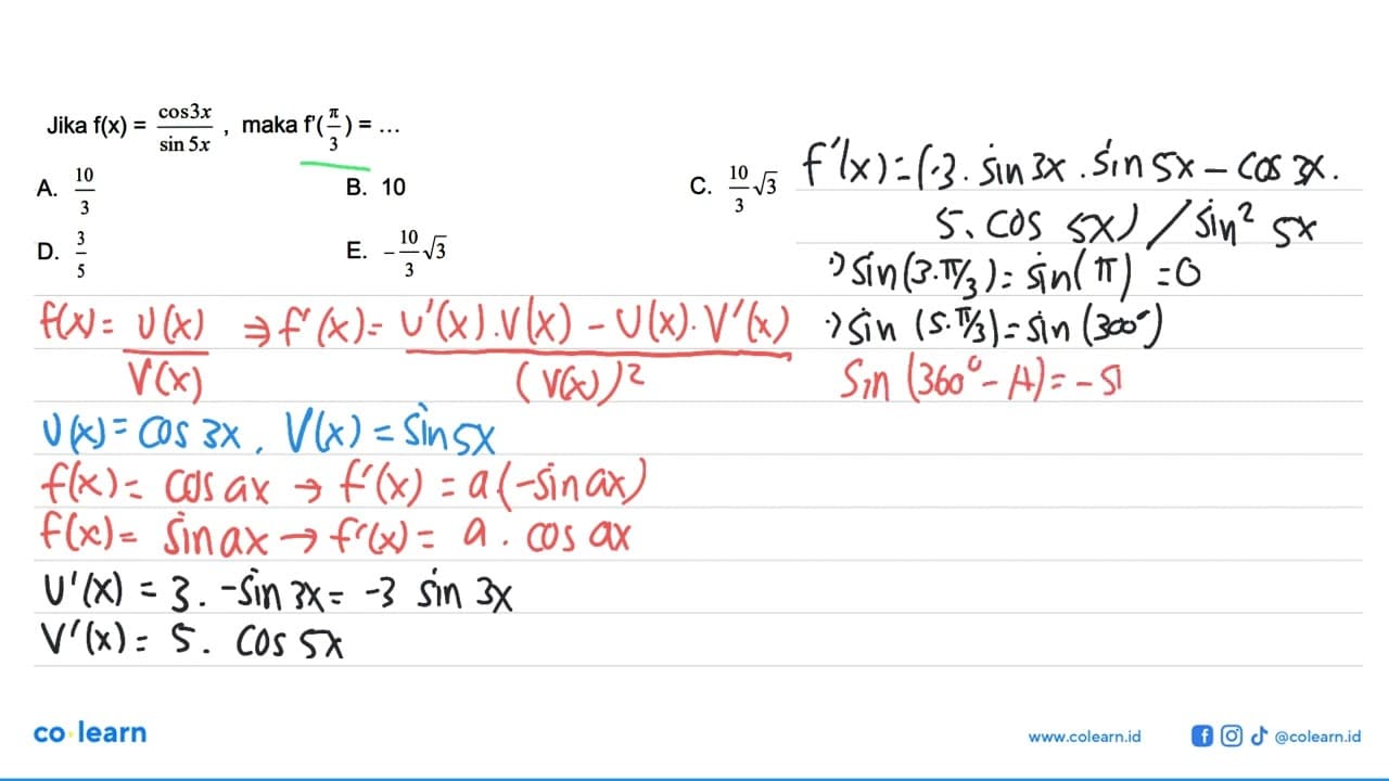 Jika f(x) = cos3x/sin5x, maka f'= (phi/3) =