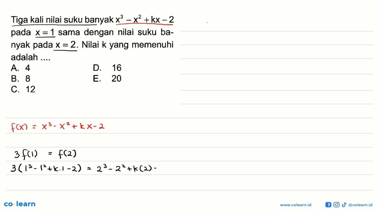 Tiga kali nilai suku banyak x^3 +x^2 + kx -2 pada x=1 sama