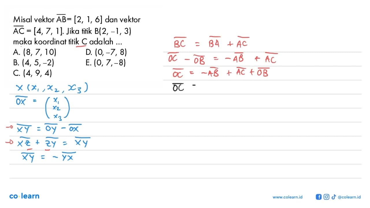 Misal vektor AB=[2,1,6] dan vektor AC=[4,7,1] . Jika titik