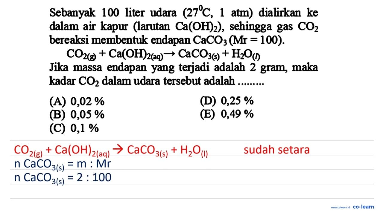 Sebanyak 100 liter udara (27 C, 1 atm) dialirkan ke dalam