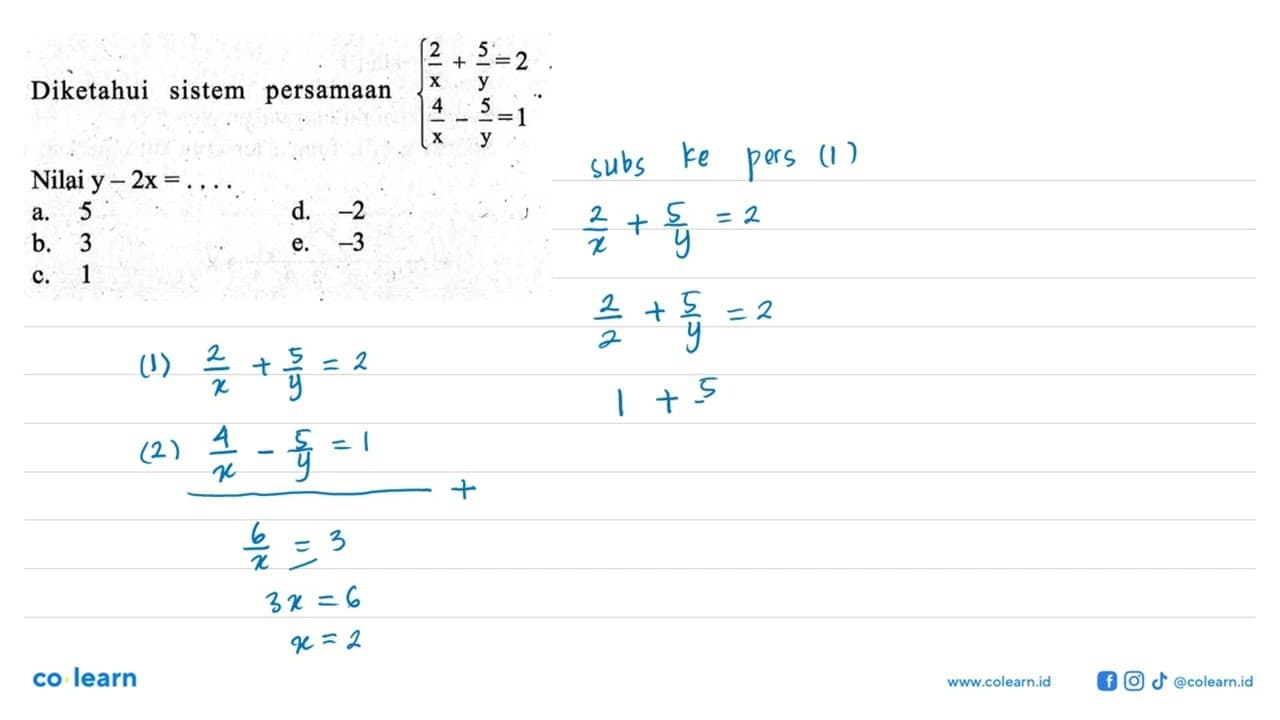 Diketahui sistem persamaan (2/x)+(5/y)=2 (4/x)-(5/y)=1