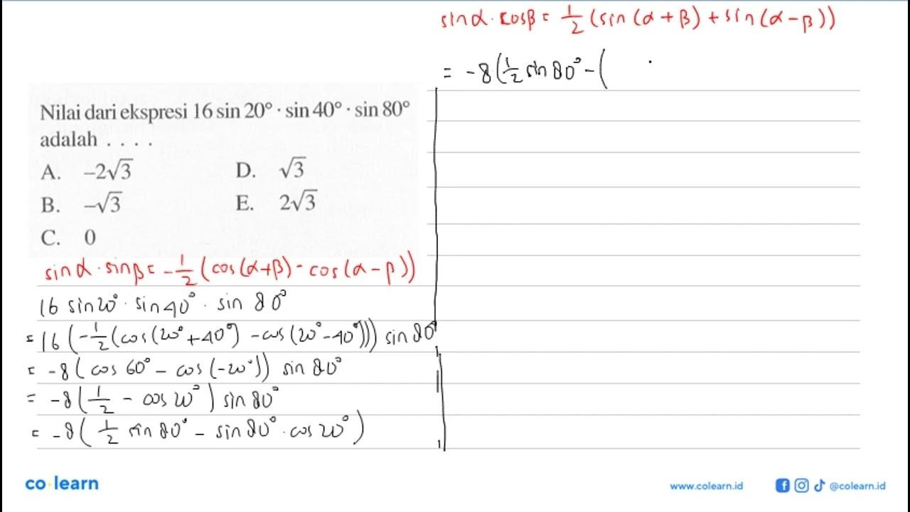 Nilai dari ekspresi 16sin20.sin40.sin80 adalah ....