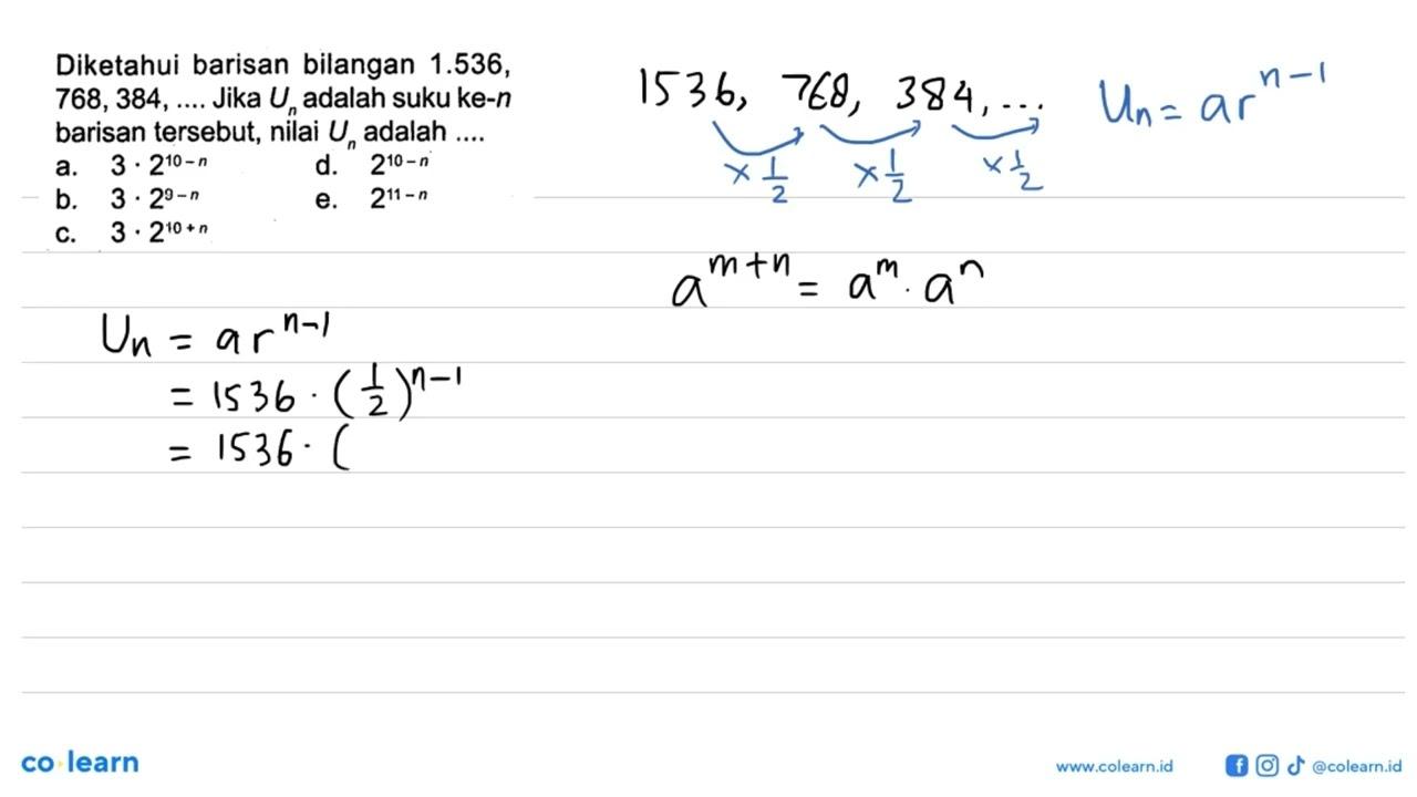 Diketahui barisan bilangan 1.536 , 768,384, ... . Jika Un