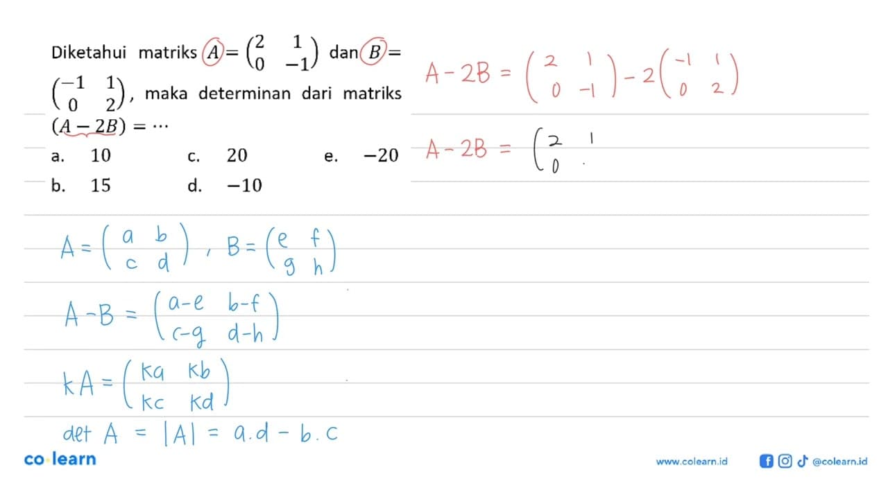 Diketahui matriks A =(2 1 0 -1)dan B =(-1 1 0 2), maka