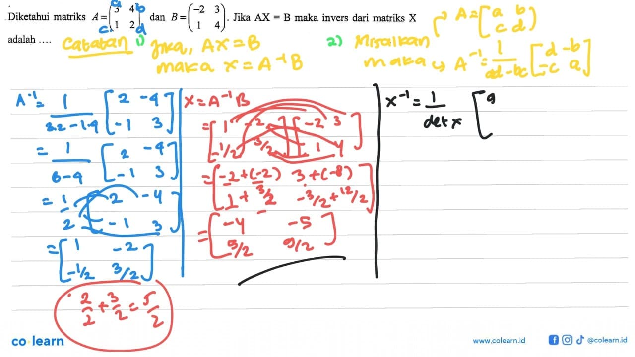 Diketahui matriks A=(3 4 1 2) dan B=(-2 3 1 4). Jika AX=B