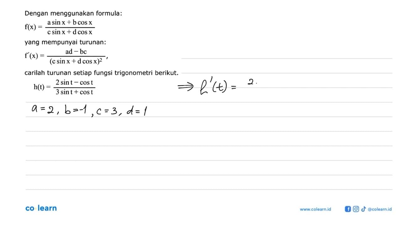 Dengan menggunakan formula: f(x)=(a sinx + b cos x)/(c sinx