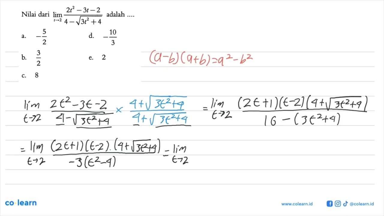 Nilai dari lim t -> 2 (2t^2-3 t-2)/(4-akar(3t^2+4)) adalah