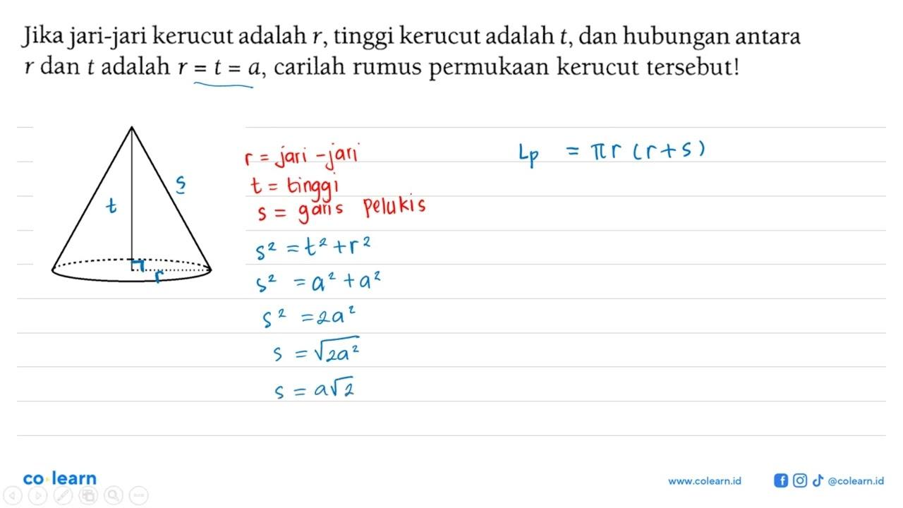 Jika jari-jari kerucut adalah r , tinggi kerucut adalah t ,