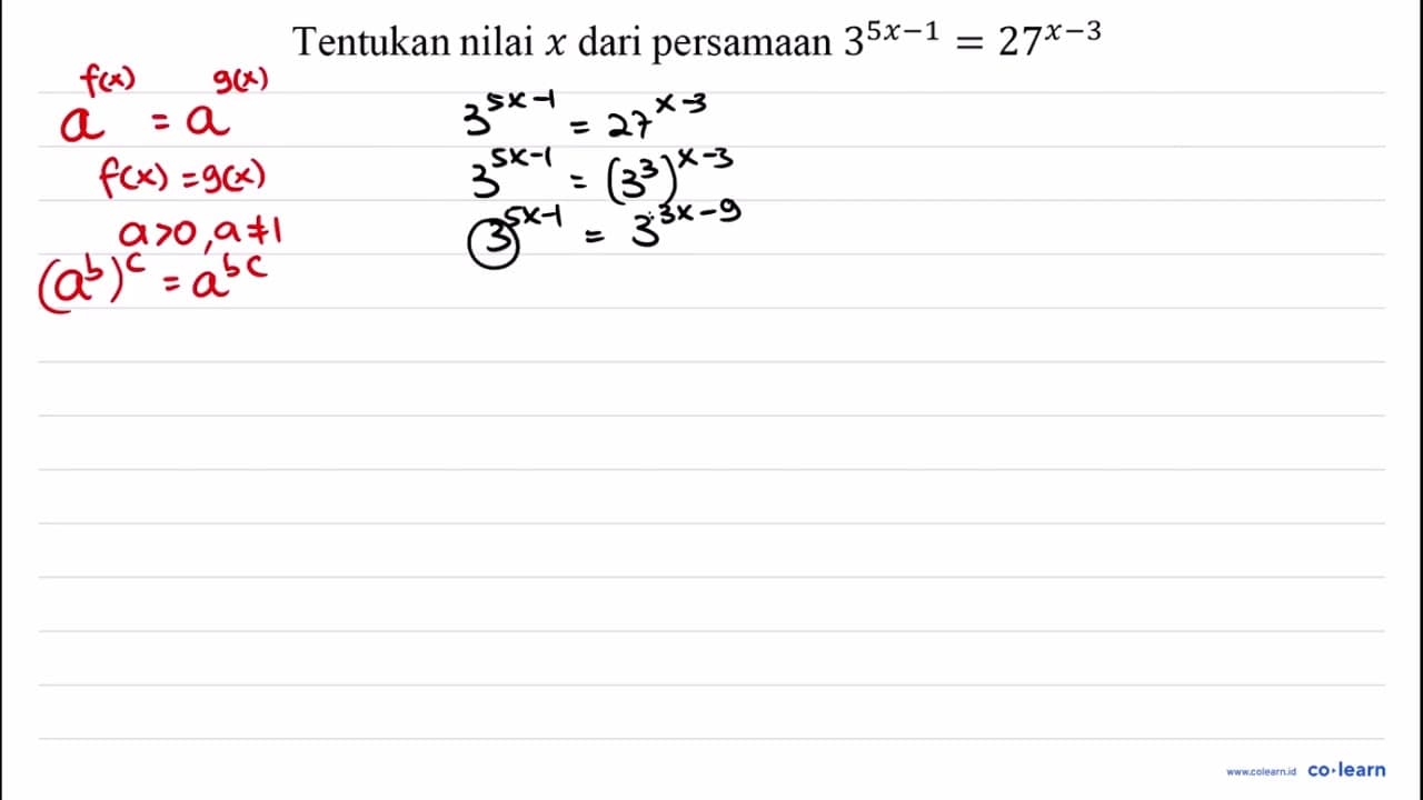 Tentukan nilai x dari persamaan 3^(5 x-1)=27^(x-3)