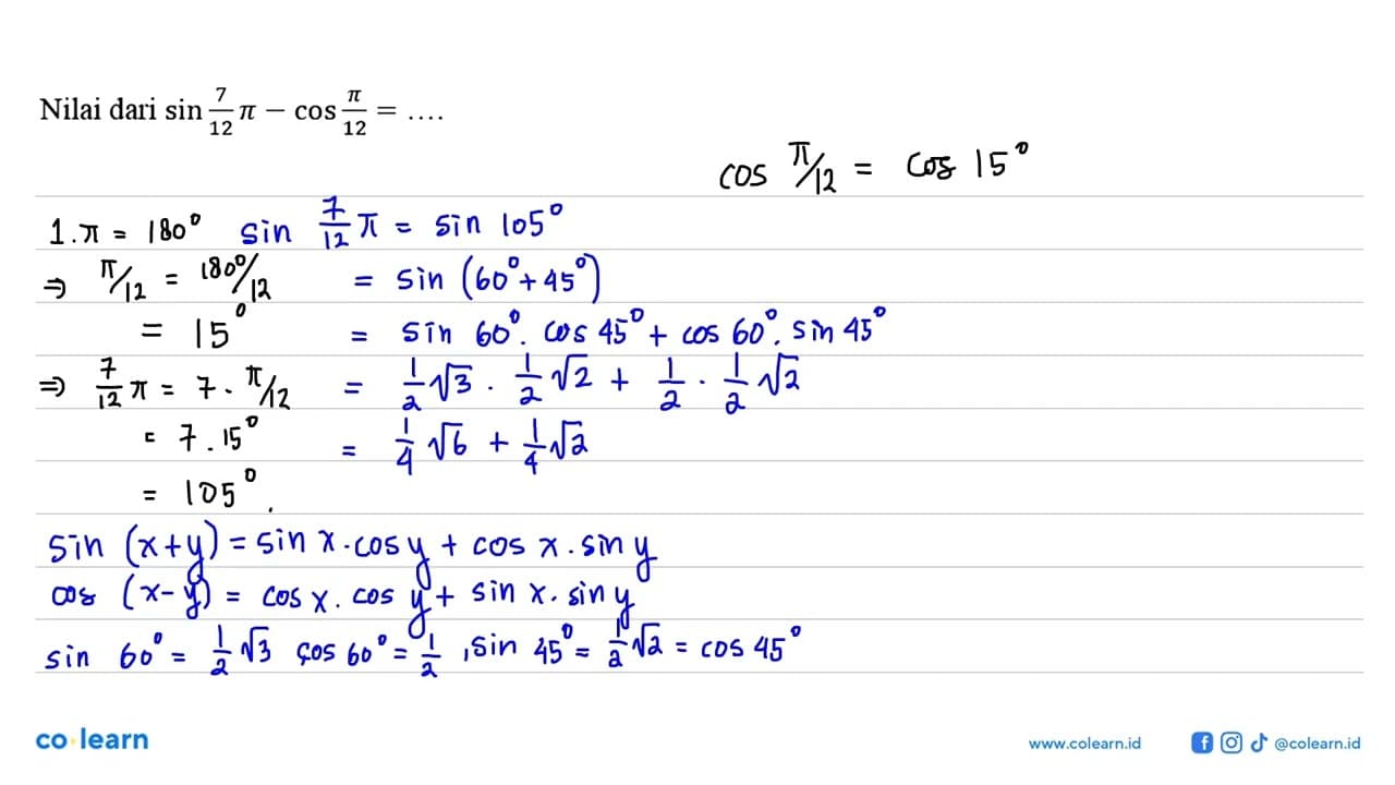 Nilai dari sin 7/12 pi - cos pi/12 = ....