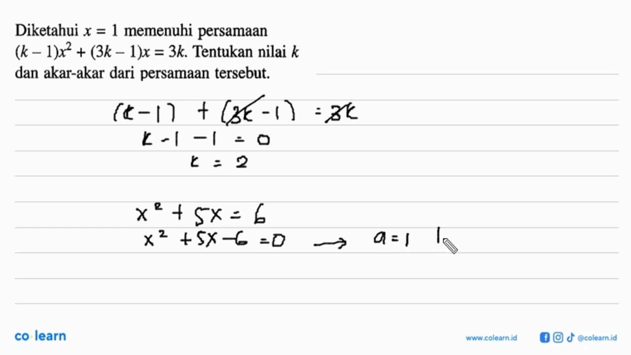 Diketahui x = 1 memenuhi persamaan (k - 1)x^2 + (3k -1)x =