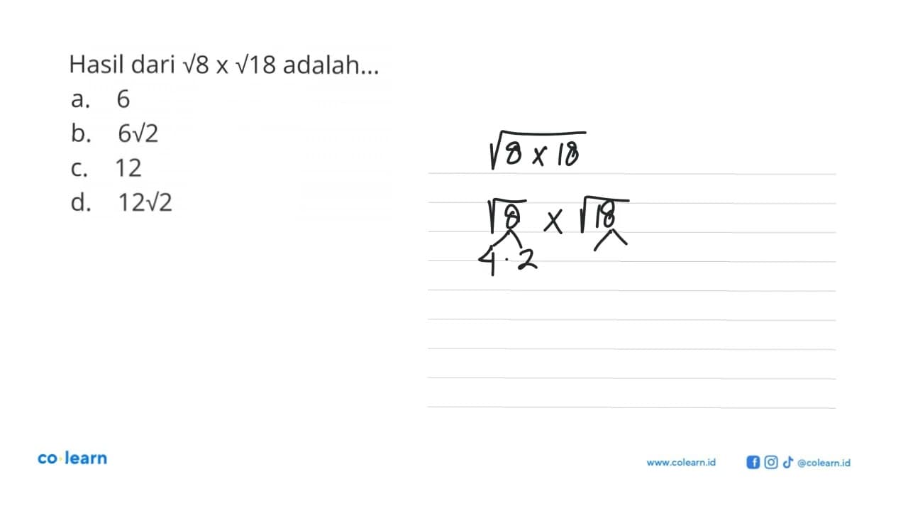 Hasil dari akar(8) x akar(18) adalah... a. 6 b. 6 akar(2)