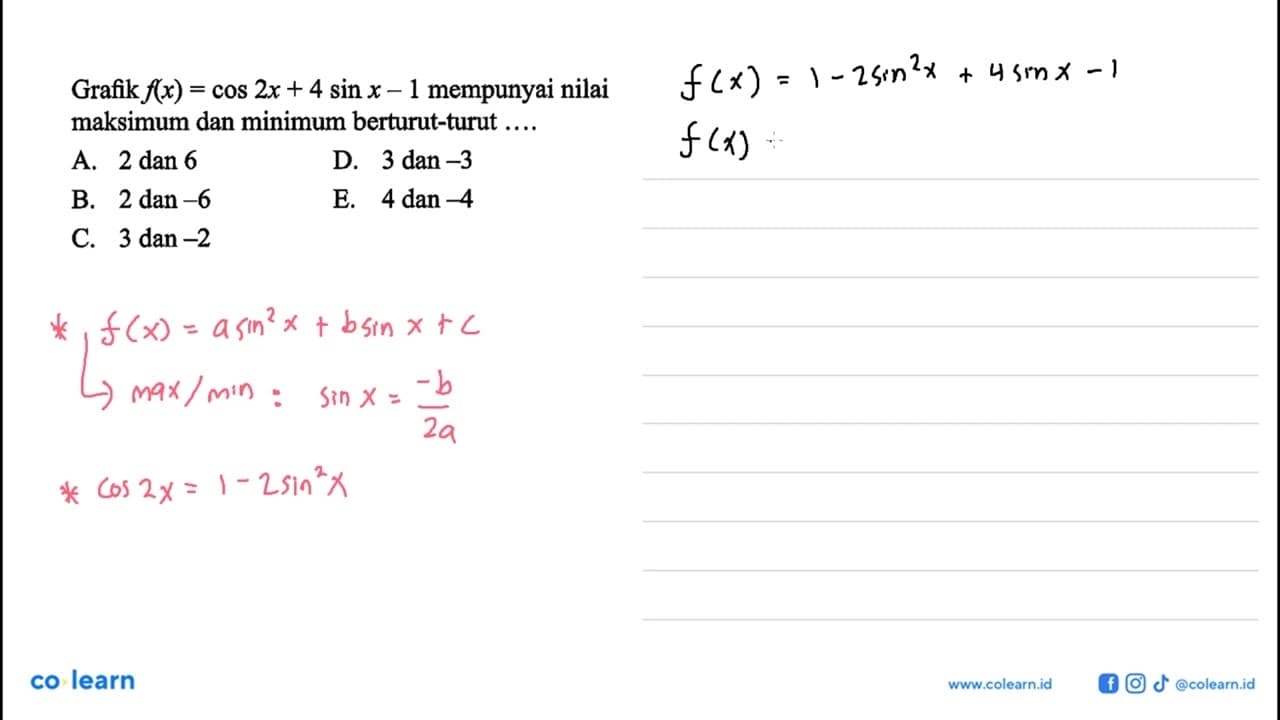 Grafik f(x) = cos 2x + 4 sin x - 1 mempunyai nilai maksimum