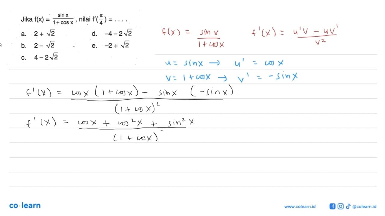 Jika f(x)=(sinx)/(1+cosx), nilai f'(pi/4)=....