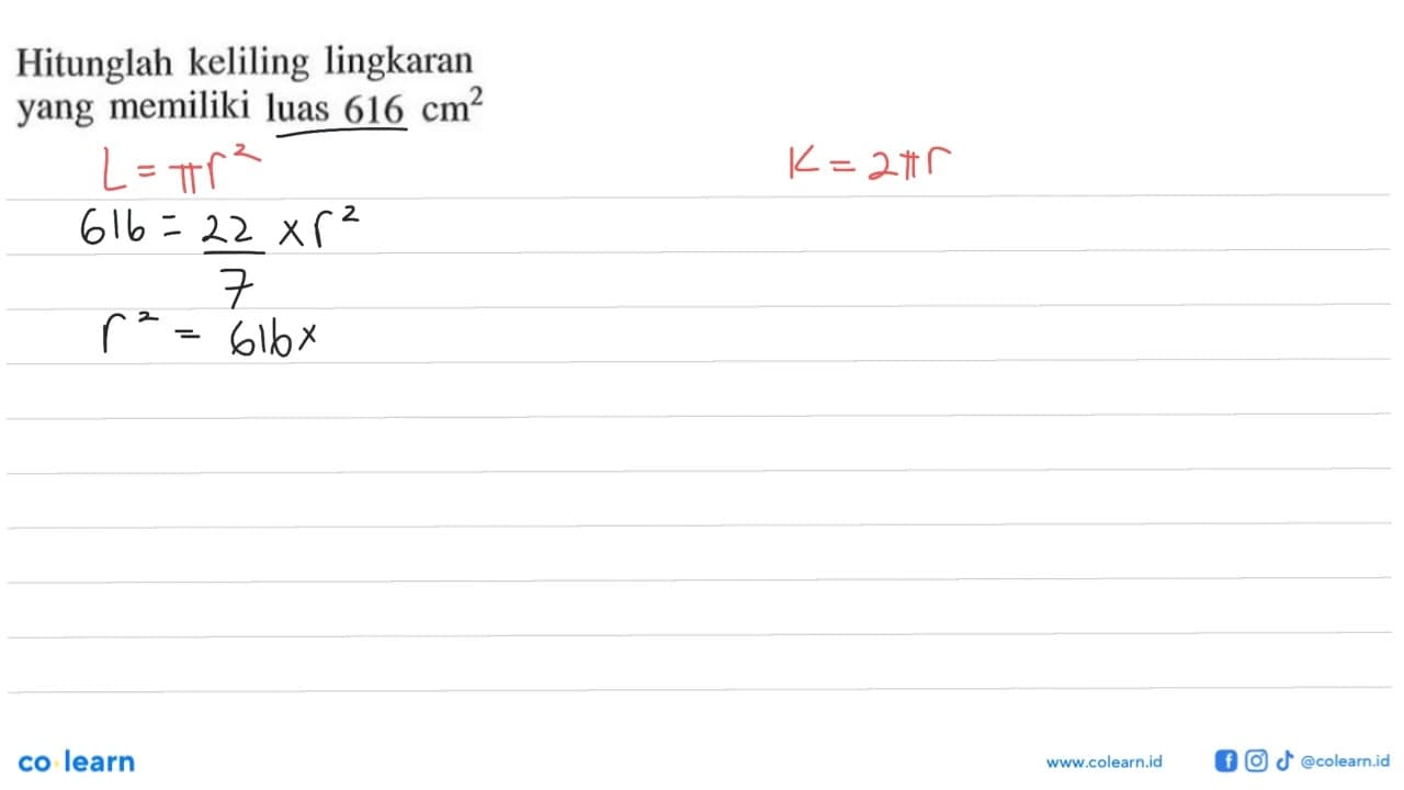 Hitunglah keliling lingkaran yang memiliki luas 616 cm^2