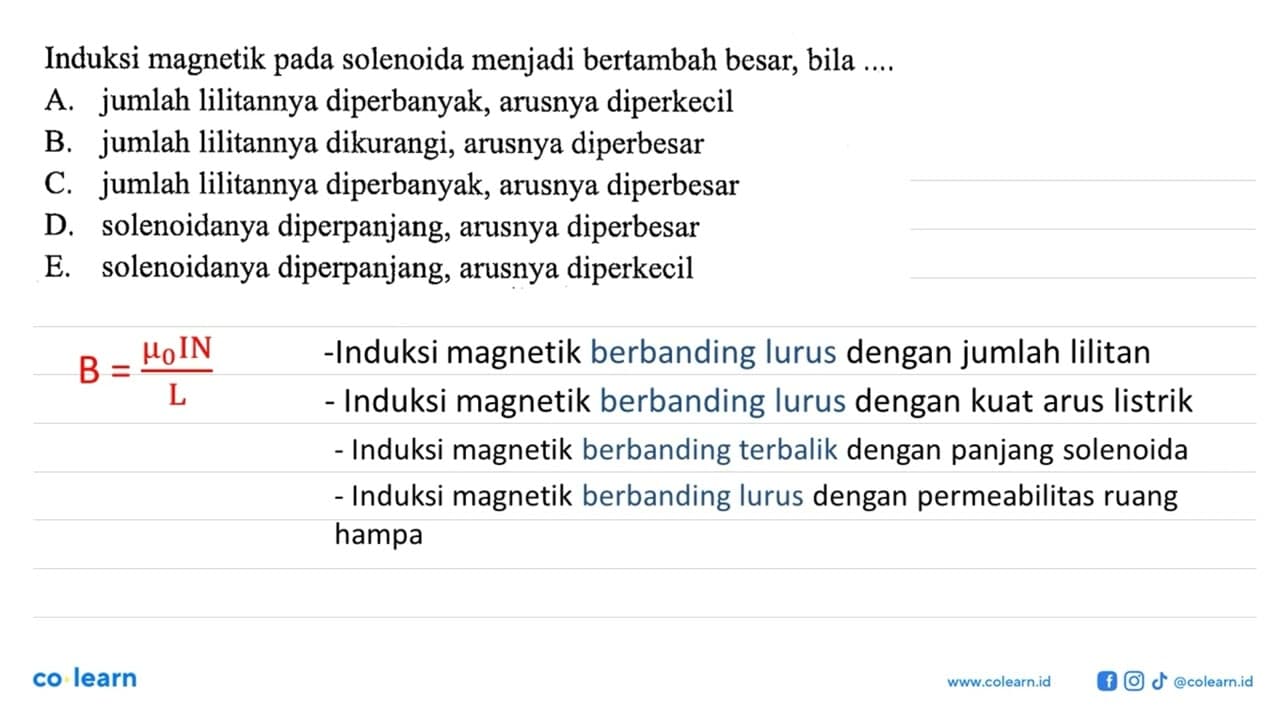 Induksi magnetik pada solenoida menjadi bertambah besar,