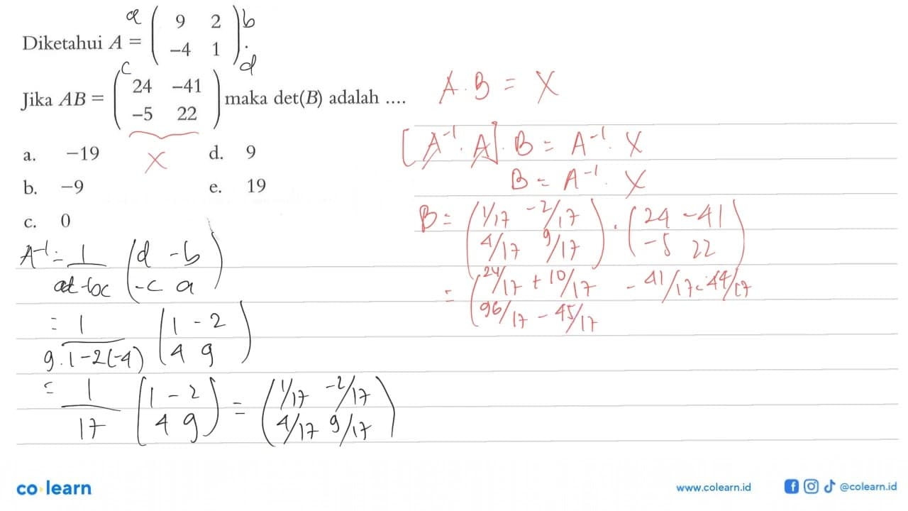 Diketahui A=(9 2 -4 1). Jika AB=(24 -41 -5 22) maka det(B)