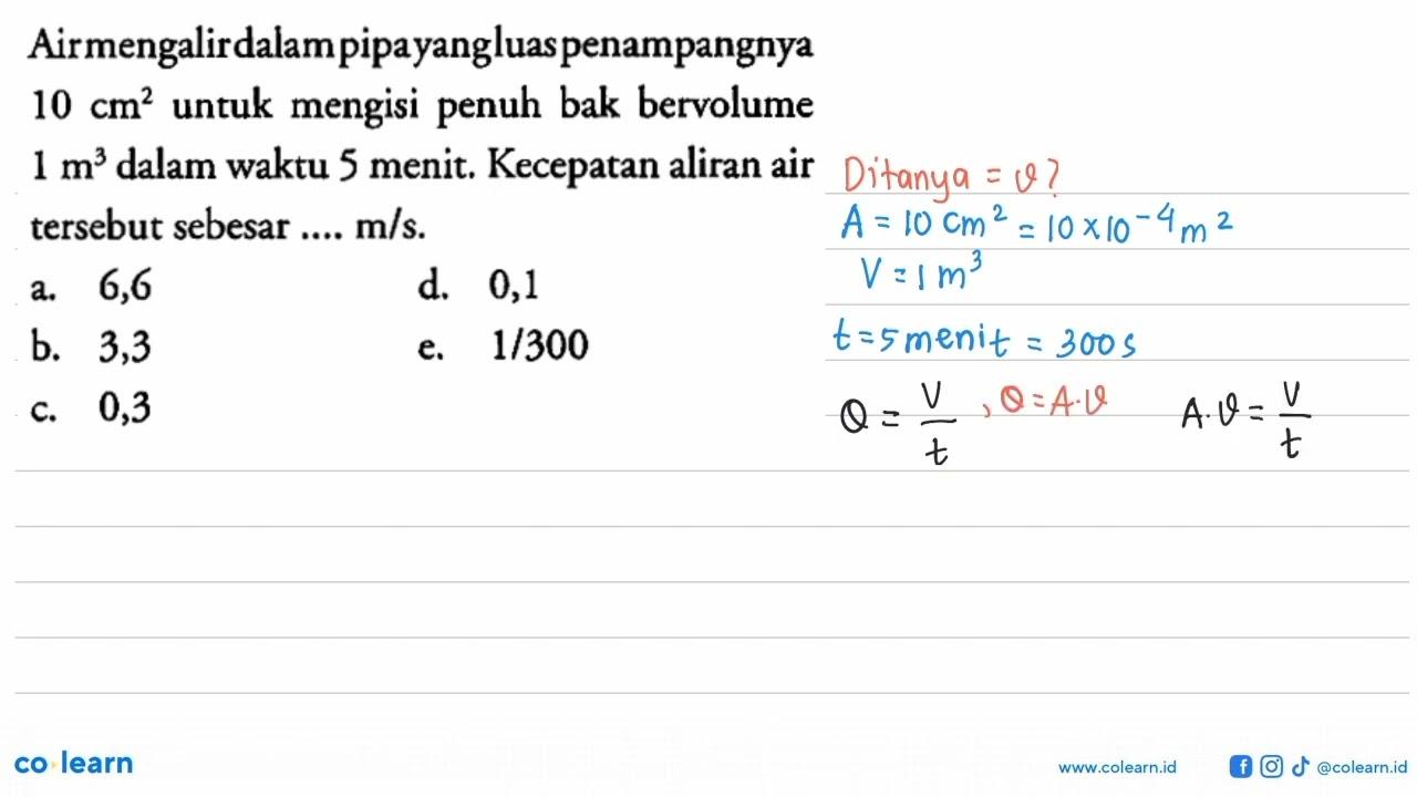 Air mengalir dalam pipa yang luas penampangnya 10 cm^2