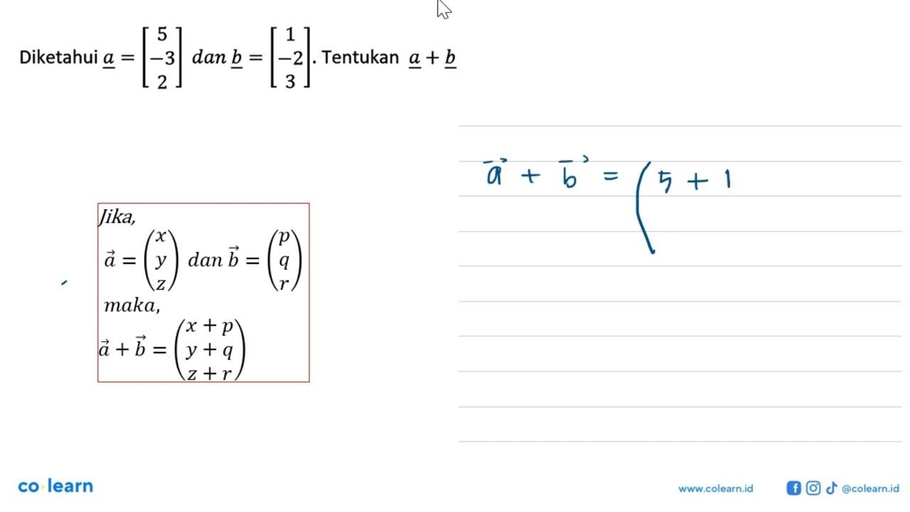 Diketahui vektor a=[5 -3 2] dan vektor b=[1 -2 3] .