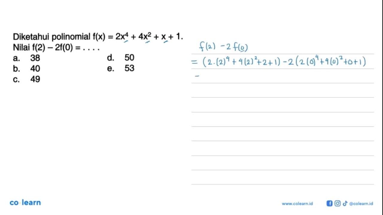 Diketahui polinomial f(x)=2x^4+4x^2+x+1. = Nilai f(2)-2f(0)