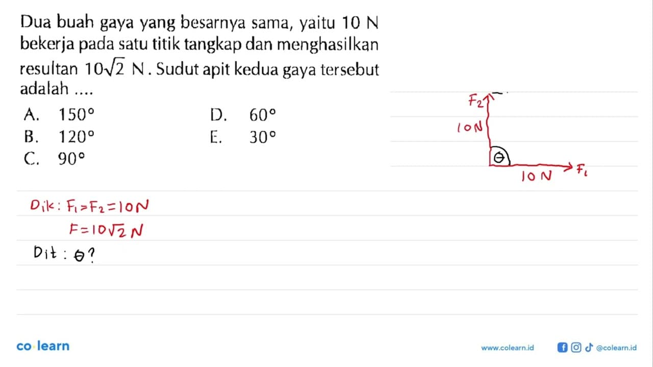 Dua buah gaya yang besarnya sama, yaitu 10 N bekerja pada