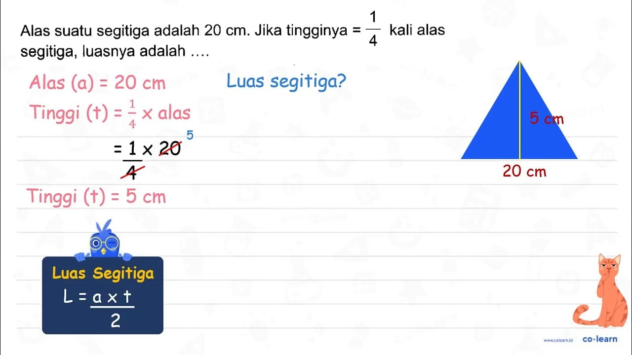 Alas suatu segitiga adalah 20 cm . Jika tingginya =(1)/(4)