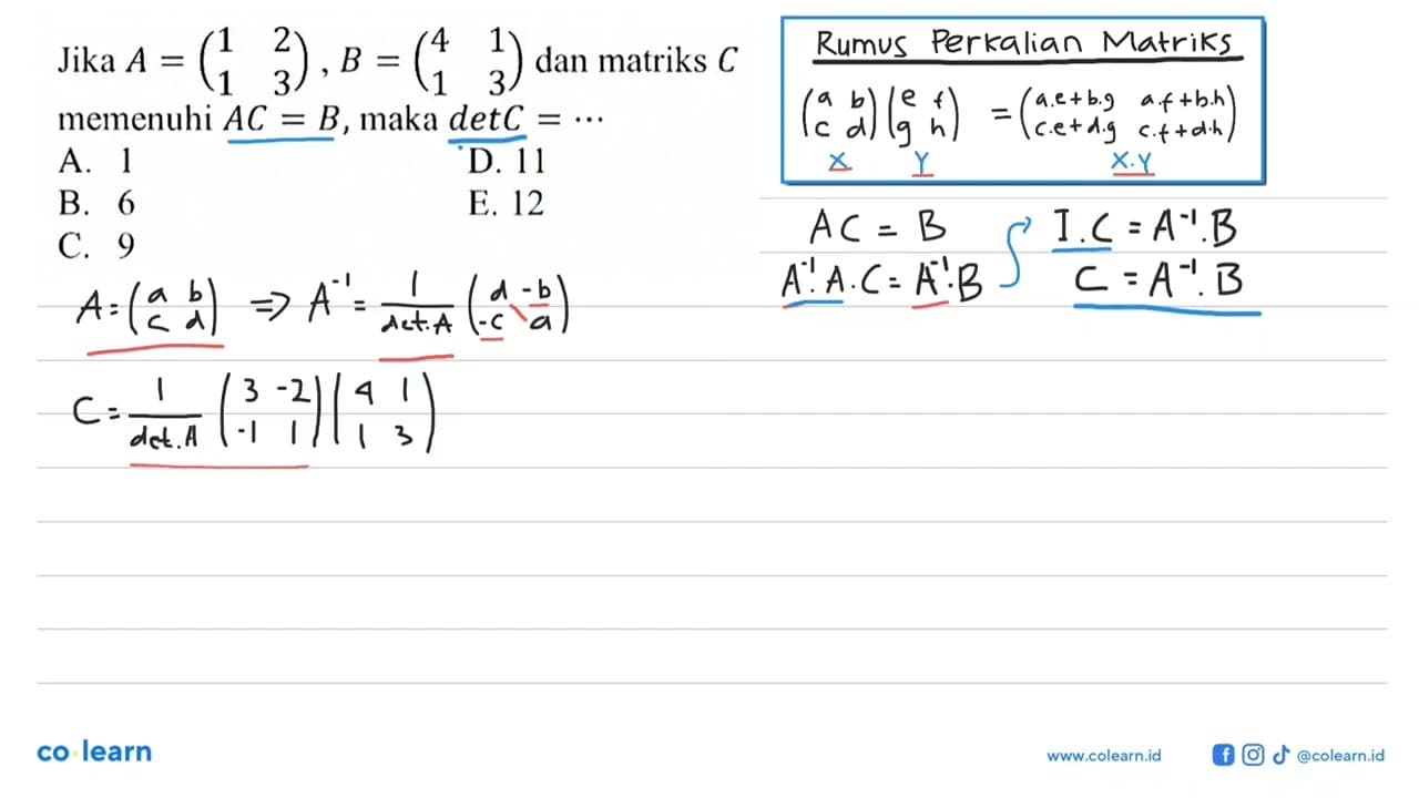 Jika A=(1 2 1 3), B=(4 1 1 3) dan matriks C memenuhi AC=B,