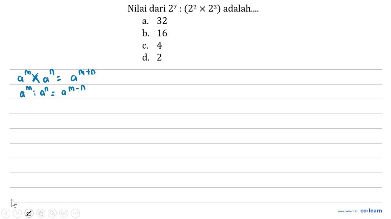 Nilai dari 2^(7):(2^(2) x 2^(3)) adalah....