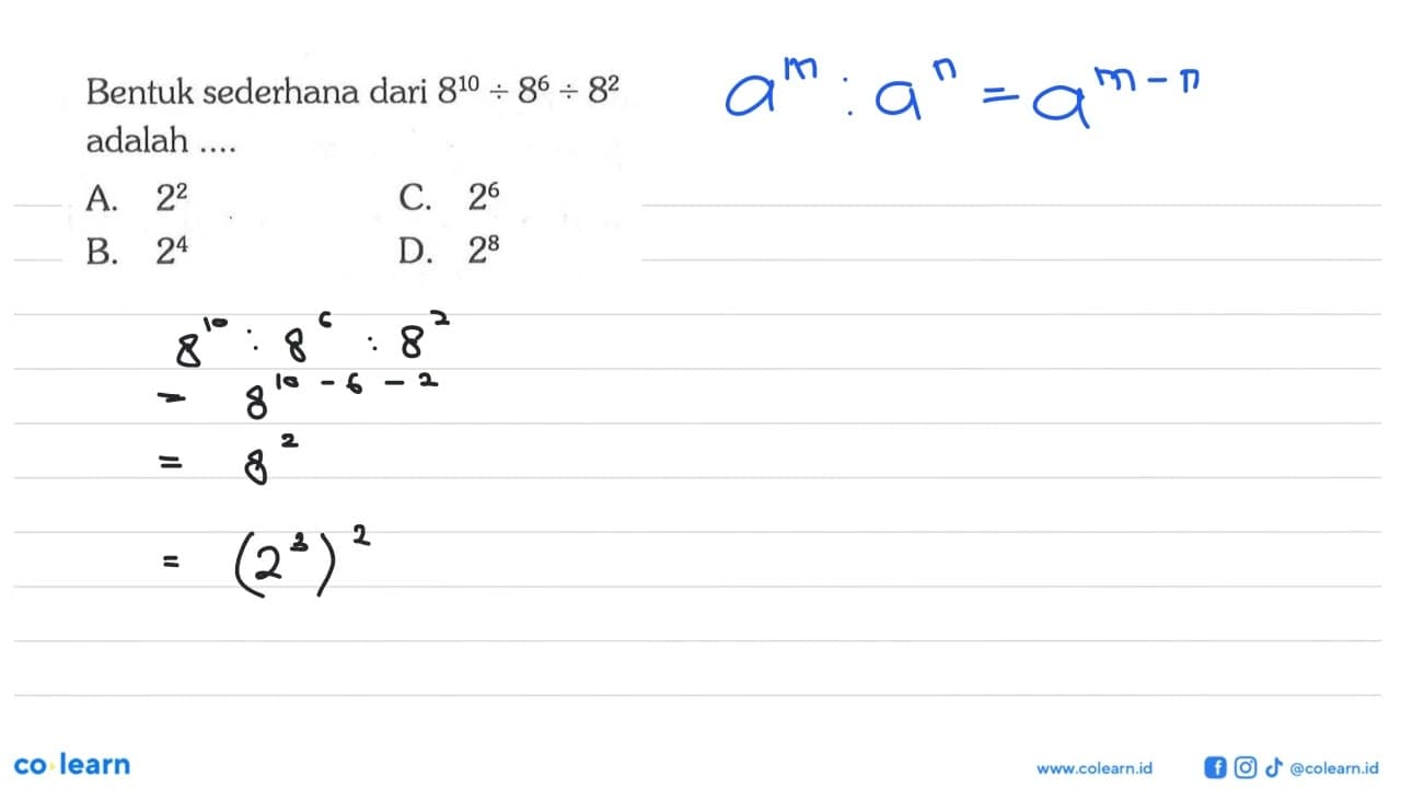 Bentuk sederhana dari 8^10 : 8^6 : 8^2 adalah ....