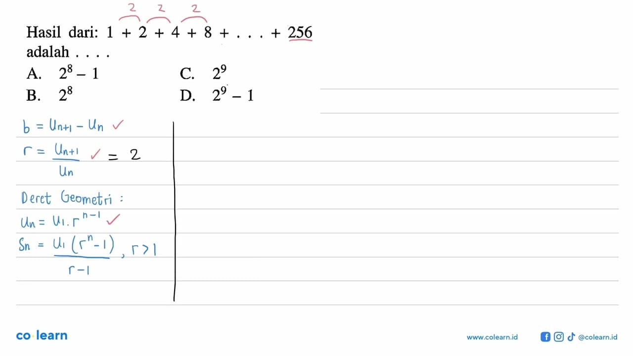 Hasil dari: 1 + 2 + 4 + 8 + ... + 256 adalah ....