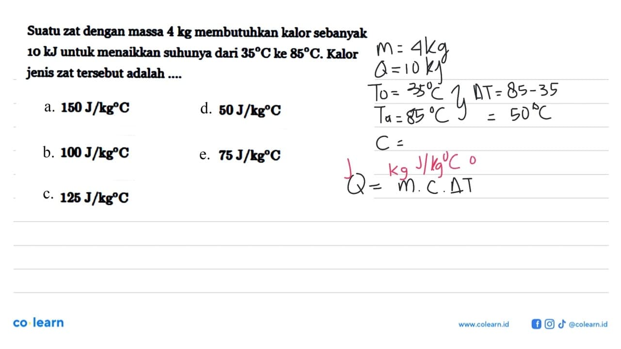 Suatu zat dengan massa 4 kg membutuhkan kalor sebanyak 10