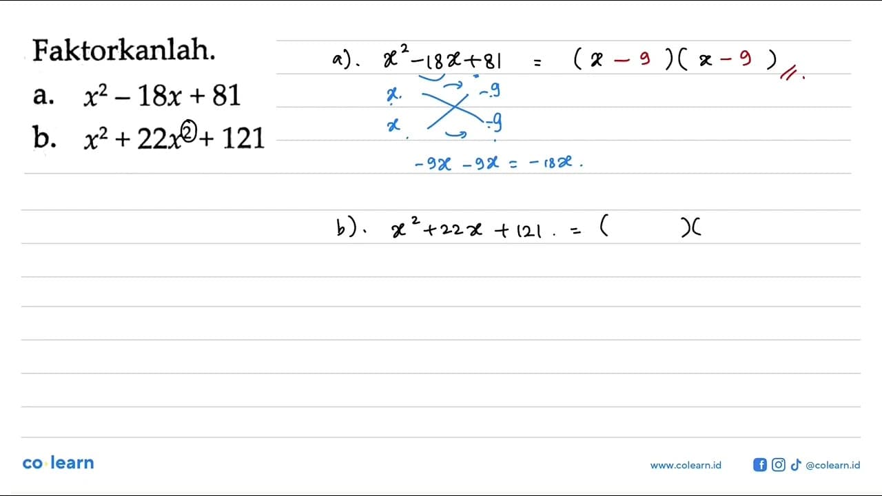 Faktorkanlah. a. x^2-18x+81 b. x^2+22x^2+121