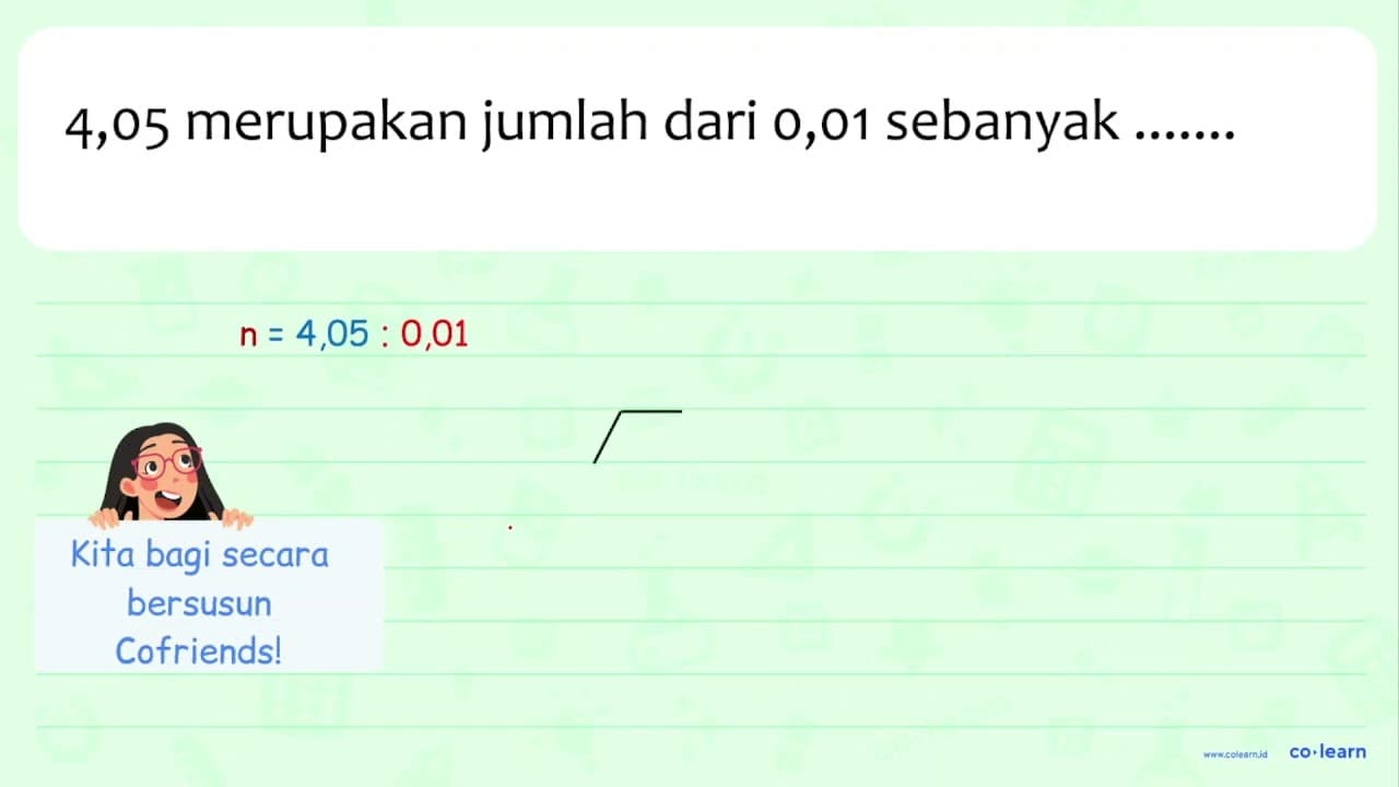 4,05 merupakan jumlah dari o,01 sebanyak .......