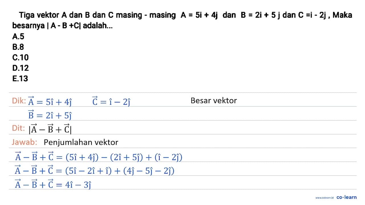 Tiga vektor A dan B dan C masing - masing A=5 i+4 j dan B=2